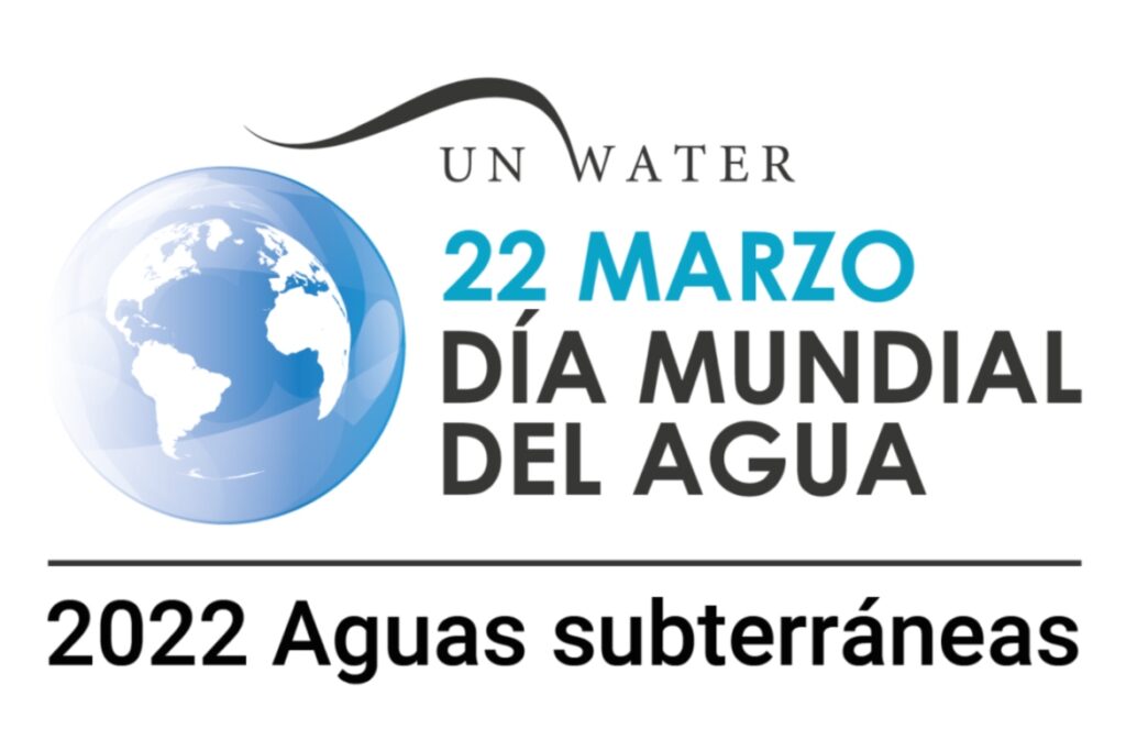 22 DE MARZO – DIA MUNDIAL DEL AGUA 2022: Aguas Subterráneas – CWSYSTEMS